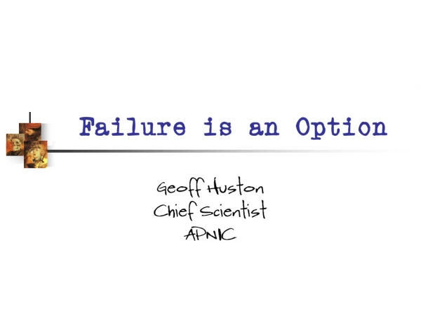 Failure is an Option