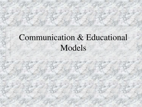 Communication &amp; Educational Models