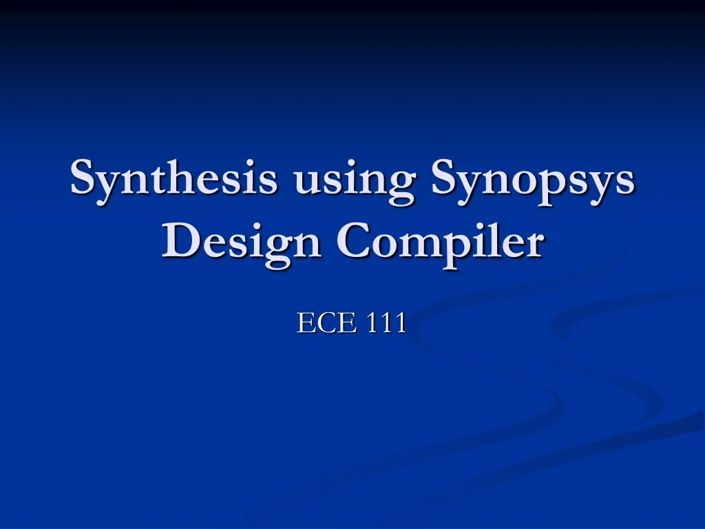 synthesis using synopsys design compiler