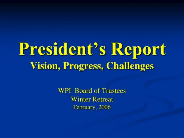 President’s Report Vision, Progress, Challenges