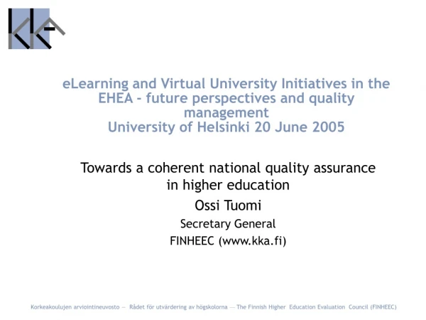 Towards a coherent national quality assurance in higher education Ossi Tuomi Secretary General