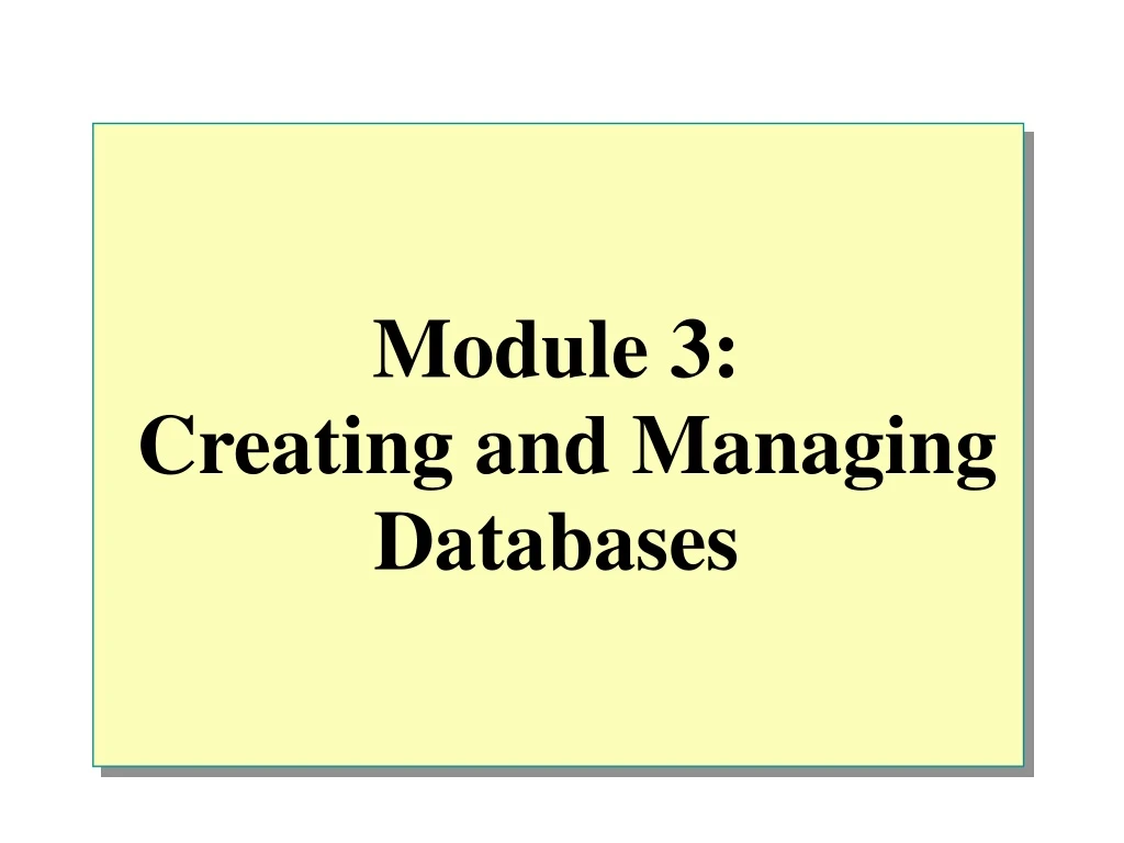 module 3 creating and managing databases