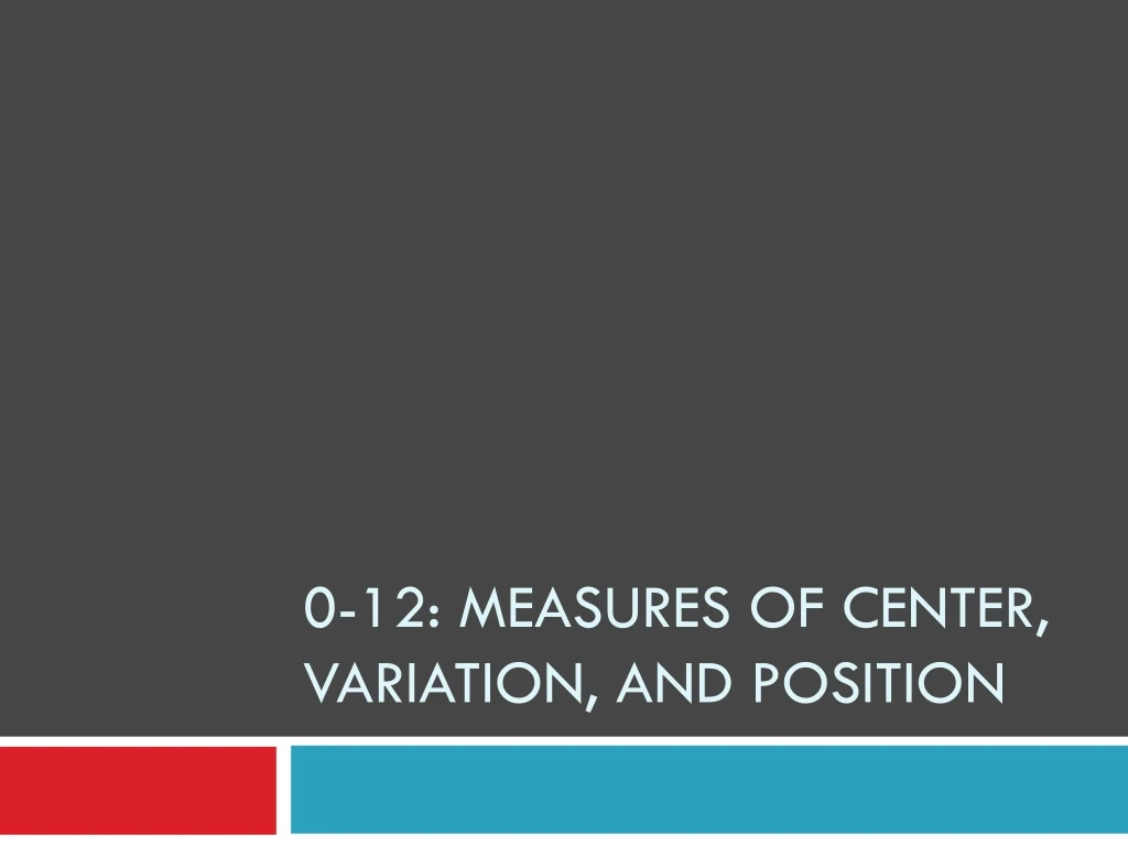 0 12 measures of center variation and position