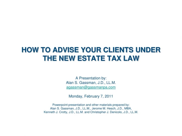 HOW TO ADVISE YOUR CLIENTS UNDER THE NEW ESTATE TAX LAW