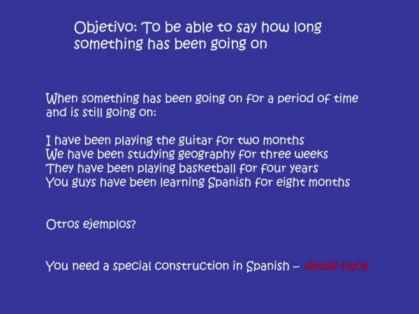 Objetivo: To be able to say how long  something has been going on