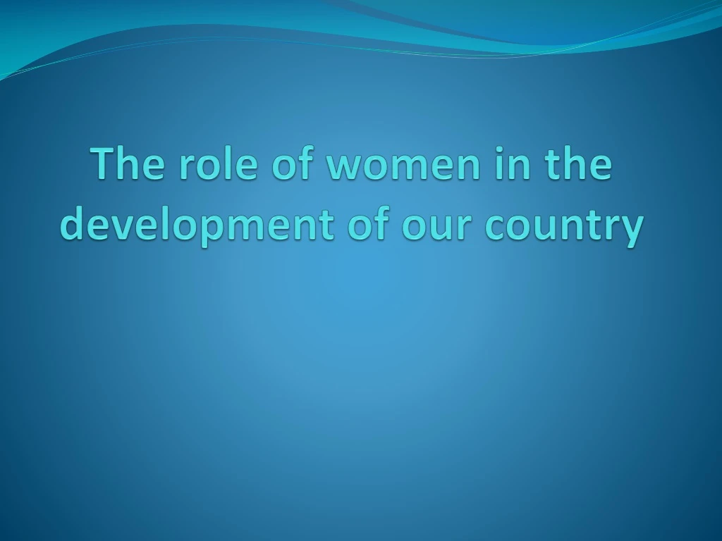 the role of women in the development of our country