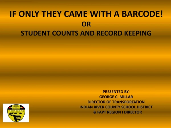IF ONLY THEY CAME WITH A BARCODE! OR STUDENT COUNTS AND RECORD KEEPING