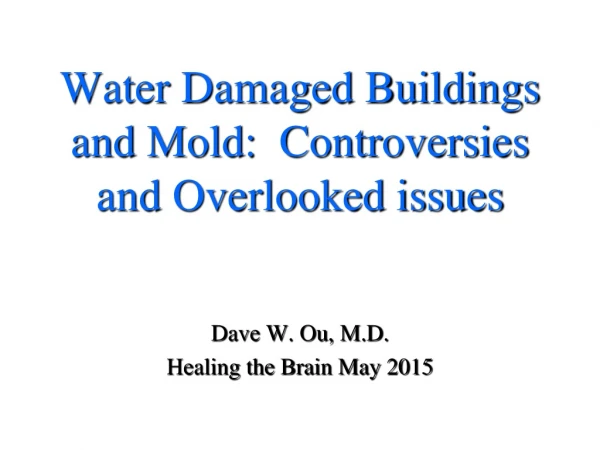 Water Damaged Buildings and Mold:  Controversies and Overlooked issues