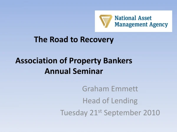 The Road to Recovery  Association of Property Bankers Annual Seminar