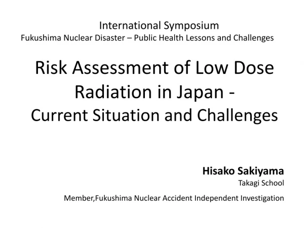 　　　International Symposium  Fukushima Nuclear Disaster – Public Health Lessons and Challenges