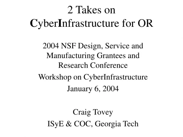 2 Takes on  C yber I nfrastructure for OR
