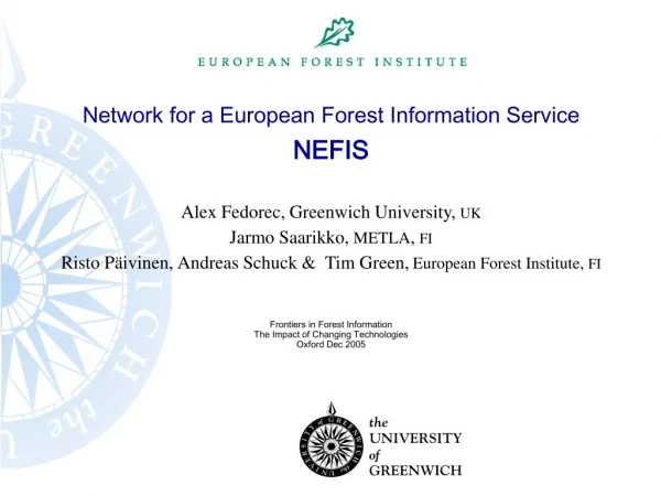 Network for a European Forest Information Service NEFIS Alex Fedorec, Greenwich University,  UK