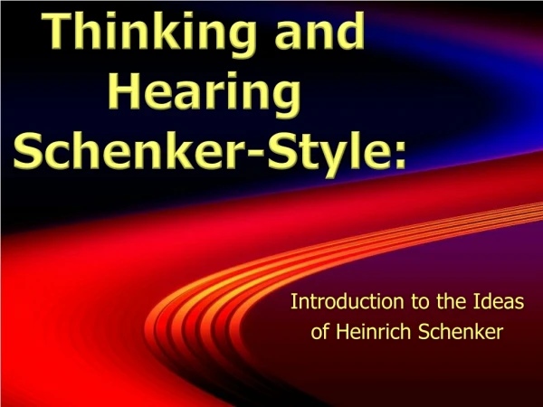 Thinking and Hearing Schenker -Style: