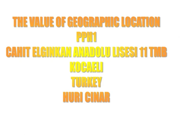 THE VALUE OF GEOGRAPHIC LOCATION PPH1 CAHIT ELGINKAN ANADOLU LISESI 11 TMB KOCAELI TURKEY