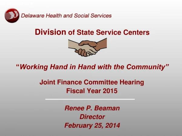 Division  of State Service Centers “ Working Hand in Hand with the Community”