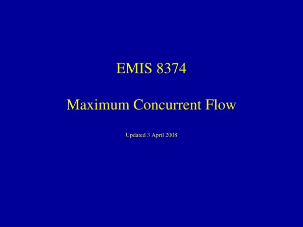 EMIS 8374 Maximum Concurrent Flow  Updated 3 April 2008