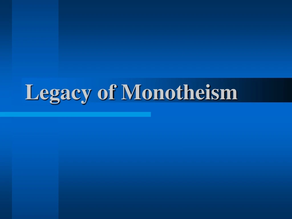 legacy of monotheism