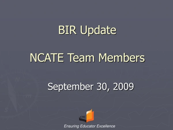 BIR Update NCATE Team Members