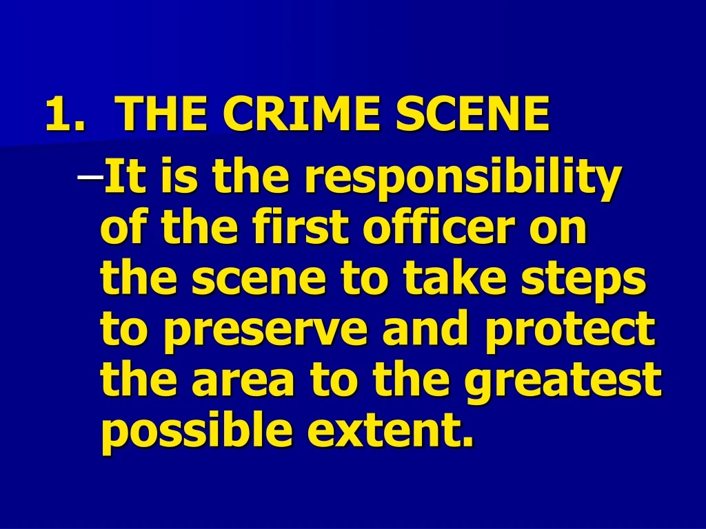 1 the crime scene it is the responsibility