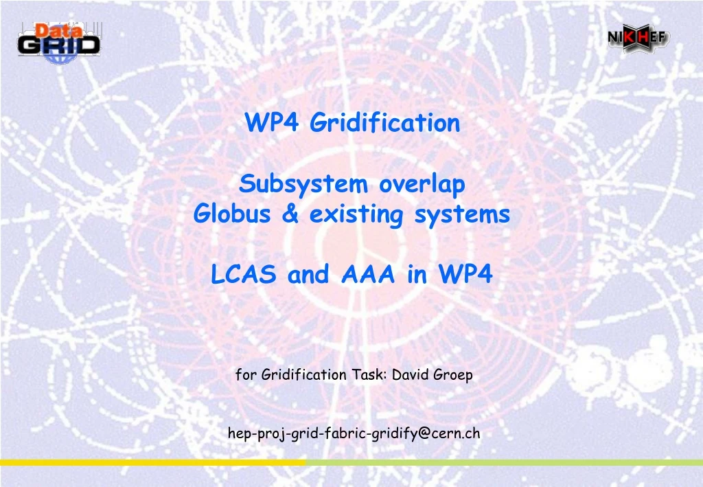 wp4 gridification subsystem overlap globus existing systems lcas and aaa in wp4