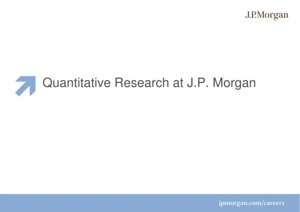 Quantitative Research at J.P. Morgan