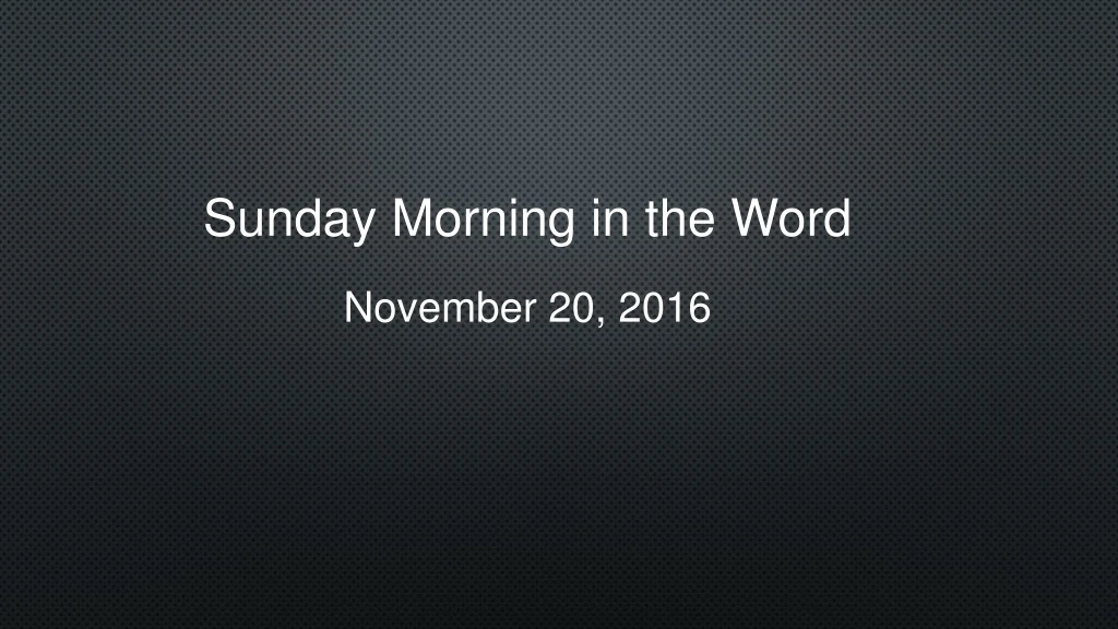 sunday morning in the word november 20 2016