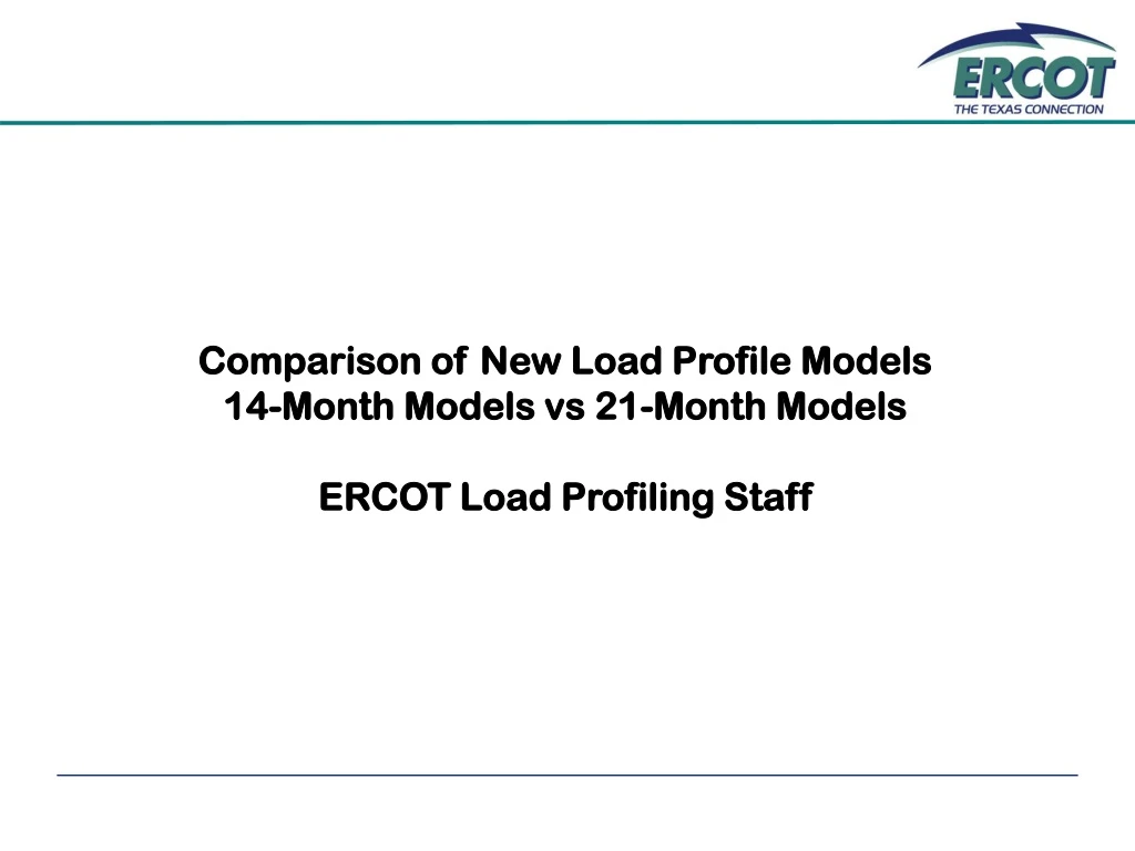 comparison of new load profile models 14 month models vs 21 month models ercot load profiling staff