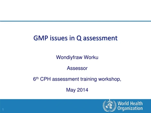 GMP issues in Q assessment