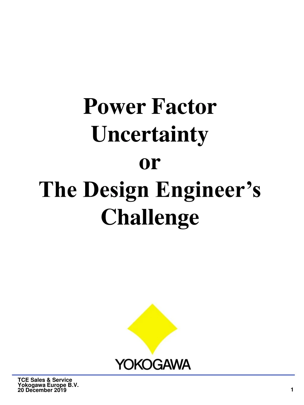 power factor uncertainty or the design engineer s challenge
