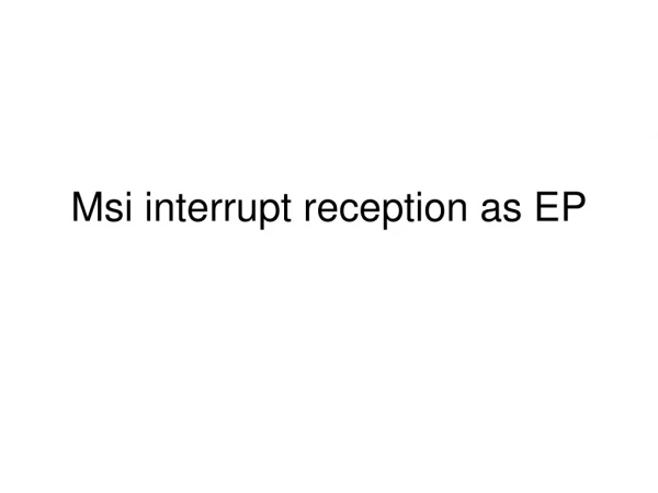 Msi interrupt reception as EP