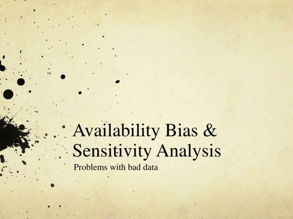 Availability Bias &amp; Sensitivity Analysis