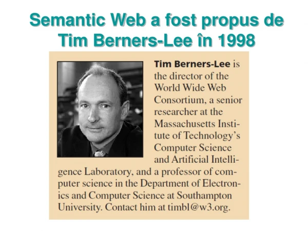 Semantic Web a fost propus de Tim Berners-Lee  î n  1998