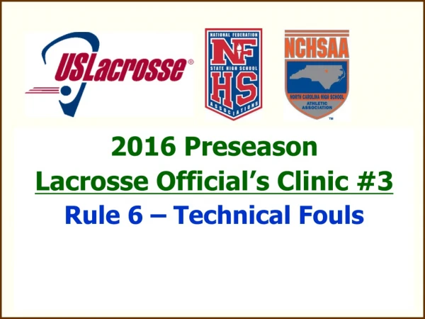 2016 Preseason  Lacrosse Official’s Clinic #3 Rule 6 – Technical Fouls