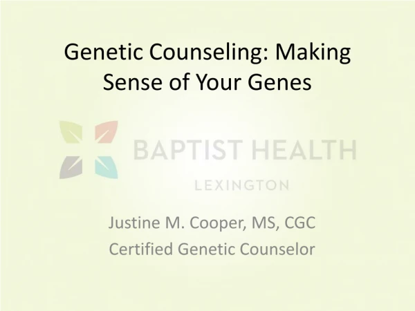 Genetic Counseling: Making Sense of Your Genes