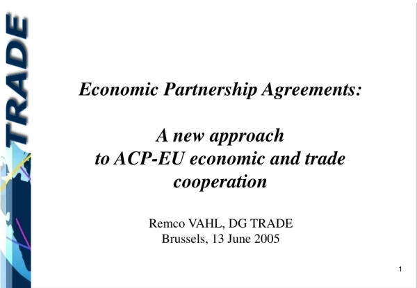Economic Partnership Agreements:  A new approach  to ACP-EU economic and trade cooperation