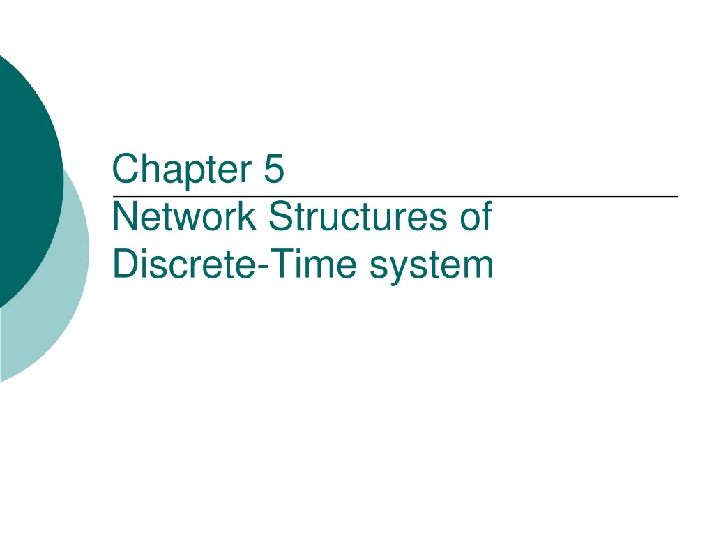 chapter 5 network structures of discrete time system