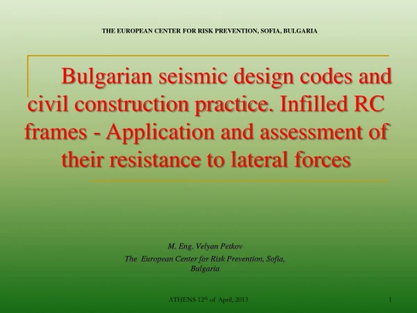 M. Eng.  Velyan Petkov The  European Center for Risk Prevention, Sofia, Bulgaria