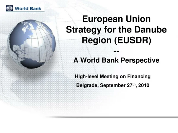 European Union Strategy for the Danube Region (EUSDR)  -- A World Bank Perspective
