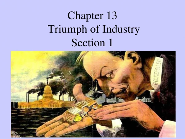 Chapter 13  Triumph of Industry Section 1