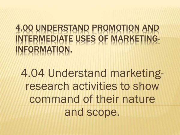 4.00  Understand promotion and intermediate uses of marketing-information.