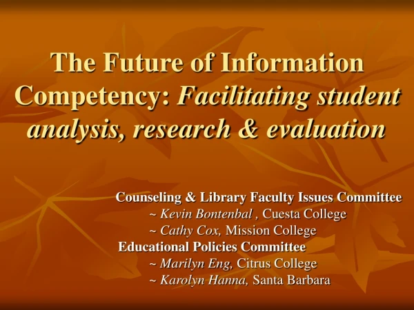The Future of Information Competency:  Facilitating student analysis, research &amp; evaluation