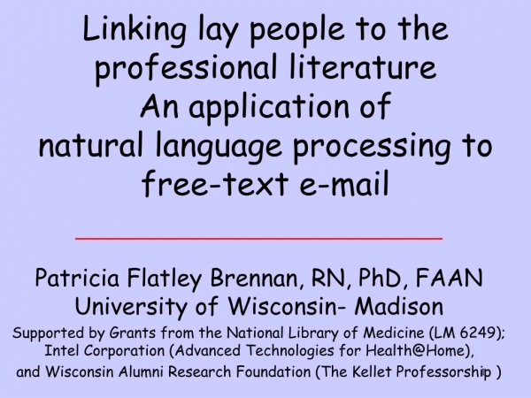 Patricia Flatley Brennan, RN, PhD, FAAN University of Wisconsin- Madison