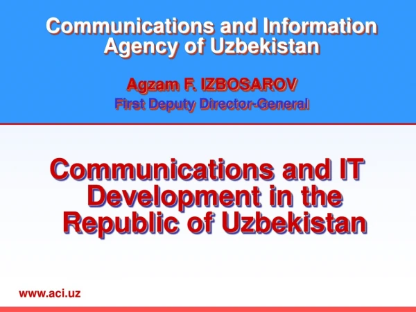 Communications and Information Agency of Uzbekistan Agzam F. IZBOSAROV