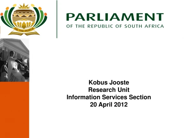 Kobus Jooste Research Unit Information Services Section 20 April 2012