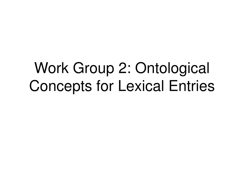 work group 2 ontological concepts for lexical entries