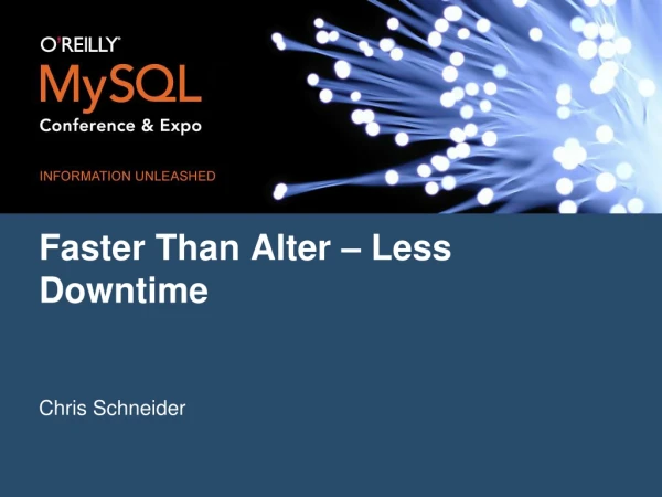 Faster Than Alter – Less Downtime