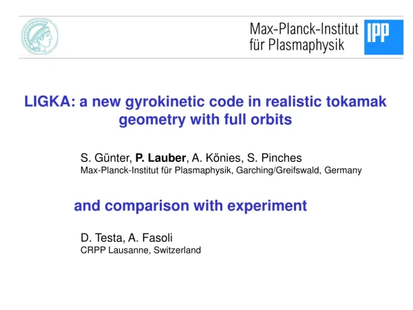 LIGKA: a new gyrokinetic code in realistic tokamak geometry with full orbits
