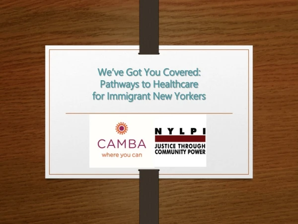 We’ve Got You Covered:  Pathways to Healthcare  for Immigrant New Yorkers