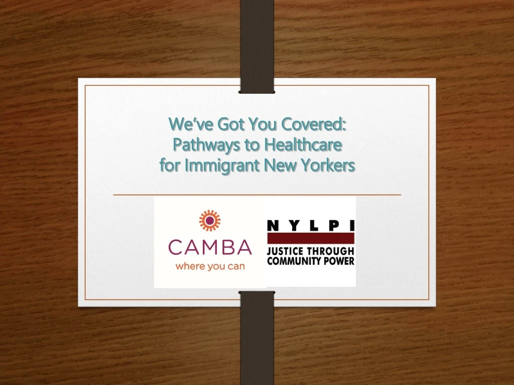 we ve got you covered pathways to healthcare for immigrant new yorkers