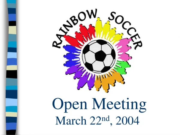 Open Meeting March 22 nd , 2004